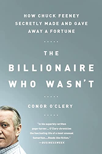 The Billionaire Who Wasn't: How Chuck Feeney Secretly Made and Gave Away a F [Paperback]