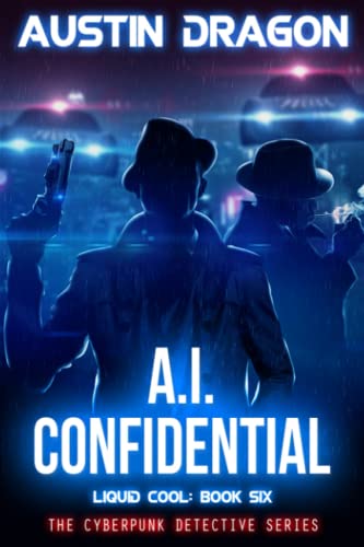 A. I. Confidential (Liquid Cool, Book 6)  Liquid Cool the Cyberpunk Detective  [Paperback]