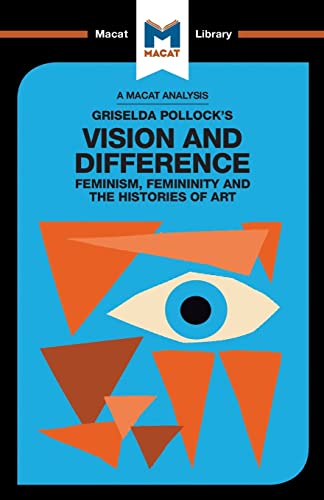 An Analysis of Griselda Pollock's Vision and Difference Feminism, Femininity an [Paperback]