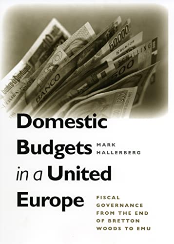 Domestic Budgets In A United Europe Fiscal Governance From The End Of Bretton W [Hardcover]