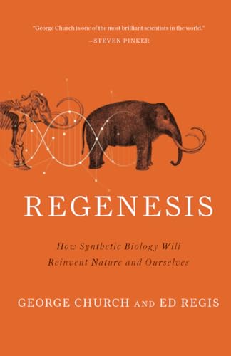 Regenesis: How Synthetic Biology Will Reinvent Nature and Ourselves [Paperback]