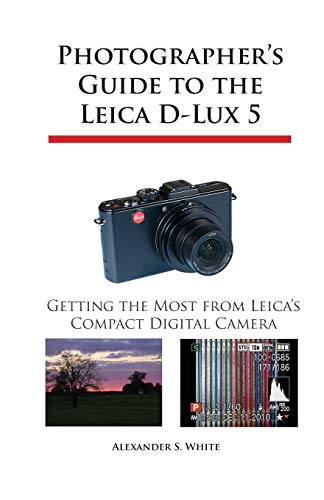 Photographer's Guide To The Leica D-Lux 5 Getting The Most From Leica's Compact [Paperback]