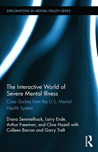 The Interactive World of Severe Mental Illness Case Studies of the U.S. Mental  [Hardcover]