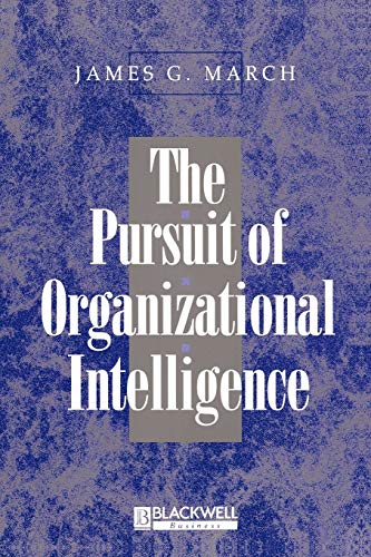 The Pursuit of Organizational Intelligence Decisions and Learning in Organizati [Paperback]