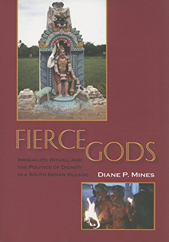 Fierce Gods Inequality, Ritual, and the Politics of Dignity in a South Indian V [Paperback]