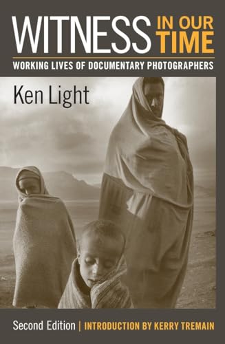 Witness in Our Time, Second Edition: Working Lives of Documentary Photographers [Paperback]