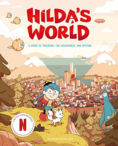 Hilda's World: A guide to Trolberg, the wilderness, and beyond [Hardcover]