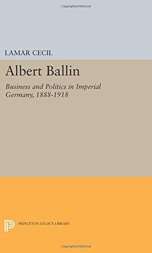 Albert Ballin Business and Politics in Imperial Germany, 1888-1918 [Paperback]