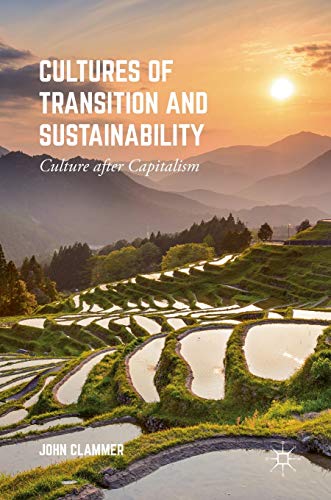 Cultures of Transition and Sustainability: Culture after Capitalism [Hardcover]