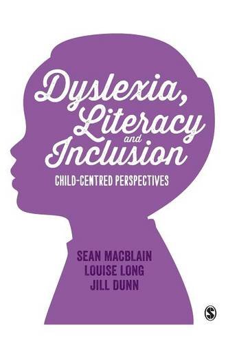 Dyslexia, Literacy and Inclusion Child-centred perspectives [Hardcover]