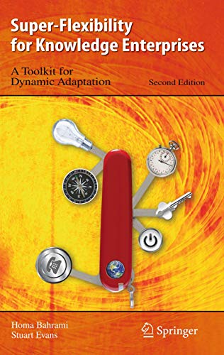 Super-Flexibility for Knowledge Enterprises: A Toolkit for Dynamic Adaptation [Hardcover]