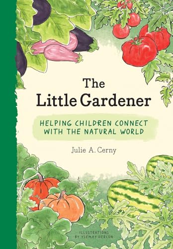 Little Gardener: Helping Children Connect with the Natural World [Hardcover]