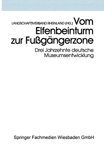 Vom Elfenbeinturm zur Fugngerzone: Drei Jahrzehnte deutsche Museumsentwicklung [Paperback]