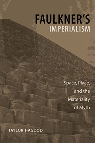 Faulkner's Imperialism: Space, Place, And The Materiality Of Myth (southern Lite [Hardcover]