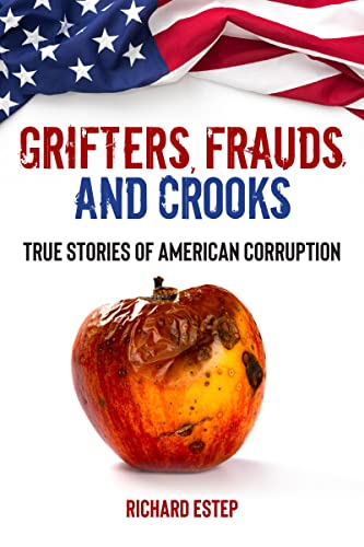 Grifters, Frauds, and Crooks: True Stories of American Corruption [Paperback]