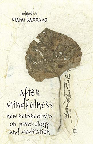 After Mindfulness: New Perspectives on Psychology and Meditation [Paperback]