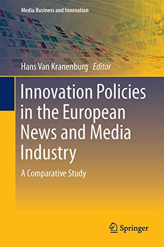 Innovation Policies in the European News Media Industry: A Comparative Study [Hardcover]