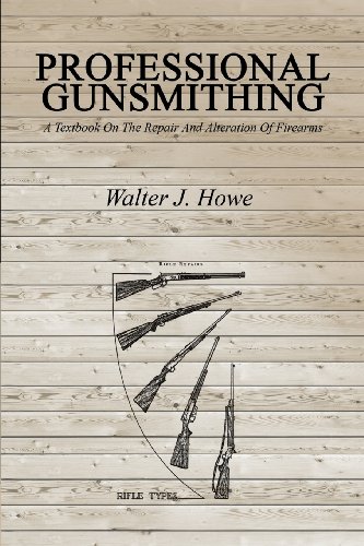 Professional Gunsmithing A Textbook On The Repair And Alteration Of Firearms [Paperback]