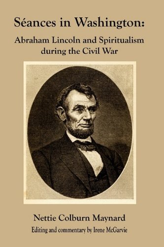 Seances In Washington Abraham Lincoln And Spiritualism During The Civil War [Paperback]