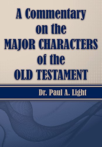 A Commentary On The Major Bible Characters Of The Old Testament [Paperback]