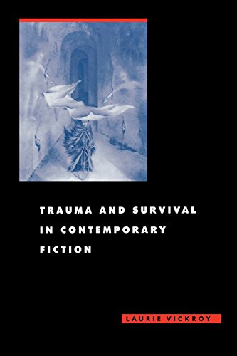 Trauma And Survival In Contemporary Fiction [Paperback]