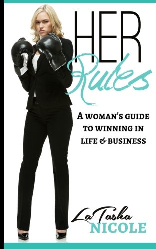 Her Rules A Woman's Guide To Winning In Life And Business [Paperback]