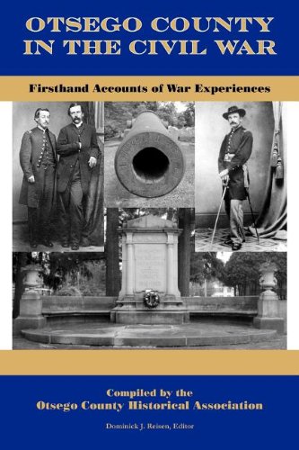 Otsego County In The Civil War Firsthand Accounts Of War Experiences [Paperback]