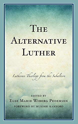 The Alternative Luther Lutheran Theology from the Subaltern [Hardcover]