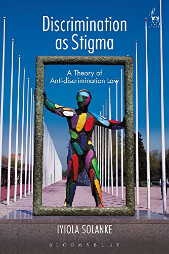 Discrimination as Stigma A Theory of Anti-discrimination La [Paperback]