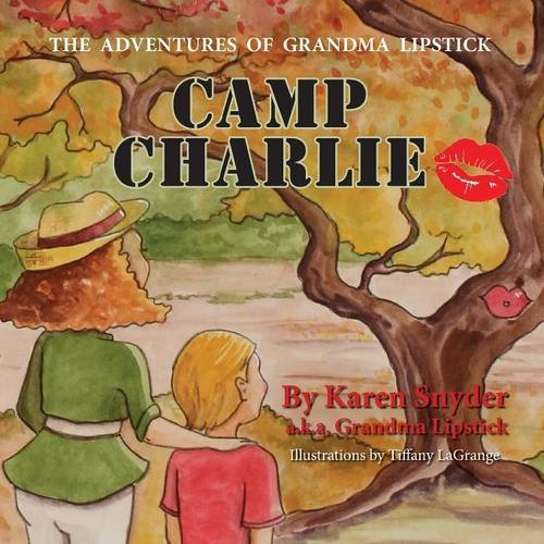 Camp Charlie, The Adventures Of Grandma Lipstick [Paperback]