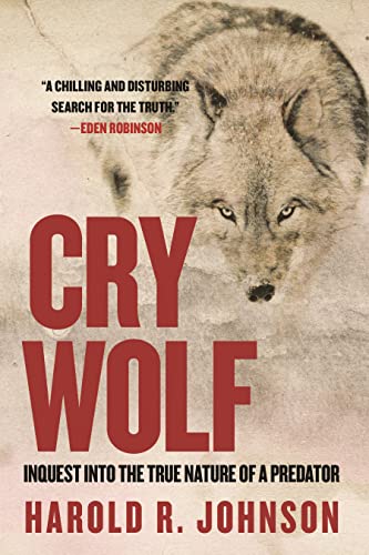 Cry Wolf Inquest into the True Nature of a Predator [Paperback]