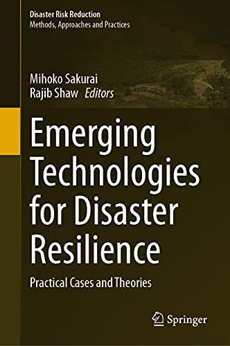 Emerging Technologies for Disaster Resilience Practical Cases and Theories [Hardcover]