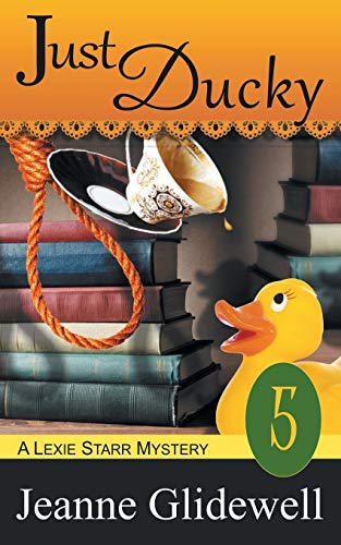 Just Ducky (a Lexie Starr Mystery, Book 5) [Paperback]