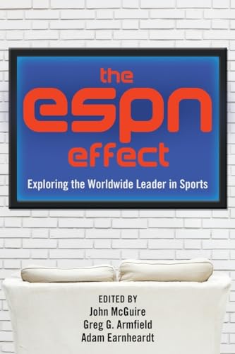 The Espn Effect: Exploring The Worldwide Leader In Sports [Paperback]