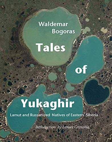 Tales of Yukaghir: Lamut and Russianized Natives of Eastern Siberia [Paperback]