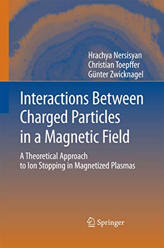 Interactions Between Charged Particles in a Magnetic Field: A Theoretical Approa [Paperback]