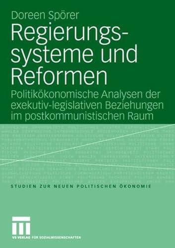 Regierungssysteme und Reformen Politikkonomische Analyse der exekutiv-legislat [Paperback]