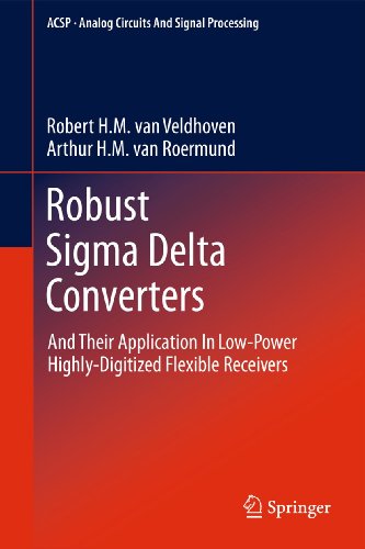 Robust Sigma Delta Converters: And Their Application in Low-Power Highly-Digitiz [Paperback]