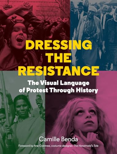 Dressing the Resistance: The Visual Language of Protest [Hardcover]