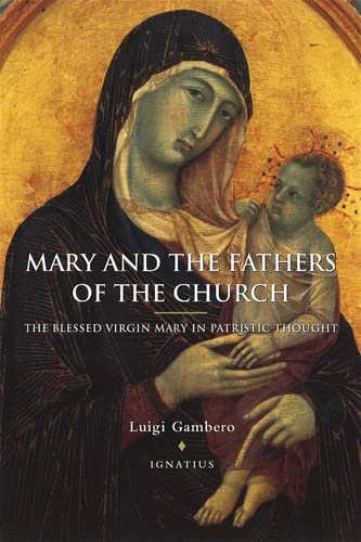 Mary and the Fathers of the Church: The Blessed Virgin Mary in Patristic Thought [Paperback]