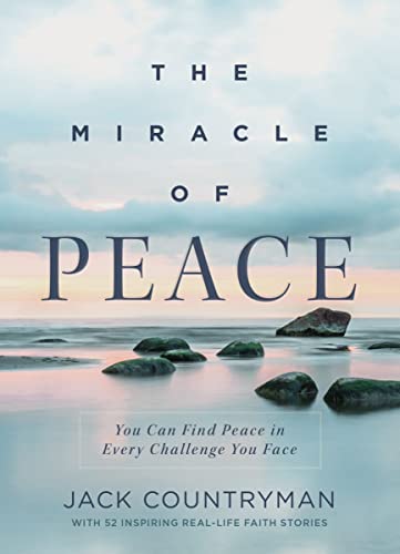 The Miracle of Peace: You Can Find Peace in Every Challenge You Face [Hardcover]