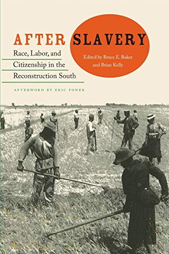 After Slavery Race, Labor, And Citizenship In The Reconstruction South (ne Per [Paperback]