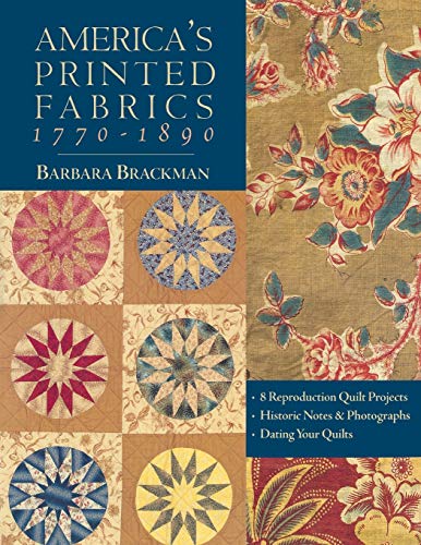 America's Printed Fabrics 1770-1890.   8 Reproduction Quilt Projects   Historic  [Paperback]