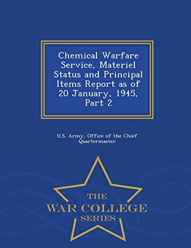 Chemical Warfare Service, Materiel Status And Principal Items Report As Of 20 Ja [Paperback]