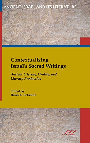 Contextualizing Israel's Sacred Writing Ancient Literacy, Orality, And Literary [Hardcover]