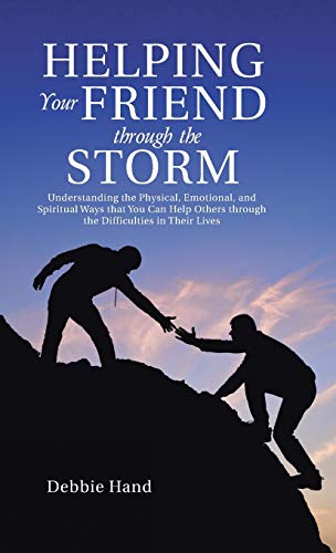 Helping Your Friend Through The Storm Understanding The Physical, Emotional, An [Hardcover]