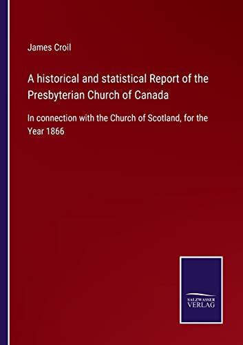 Historical And Statistical Report Of The Presbyterian Church Of Canada