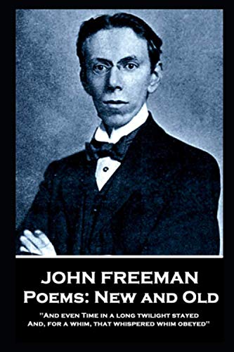 John Freeman - Poems  Ne and Old 'and Even Time in a Long Tilight Stayed and [Paperback]