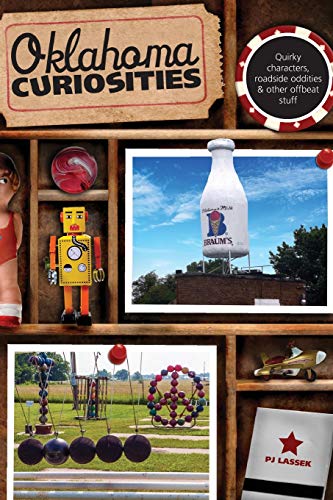 Oklahoma Curiosities Quirky Characters, Roadside Oddities & Other Offbeat S [Paperback]