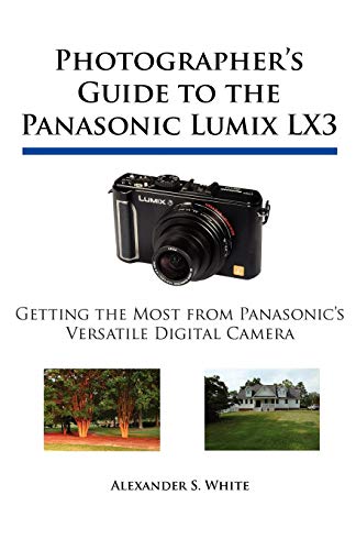 Photographer's Guide To The Panasonic Lumix Lx3 Getting The Most From Panasonic [Paperback]